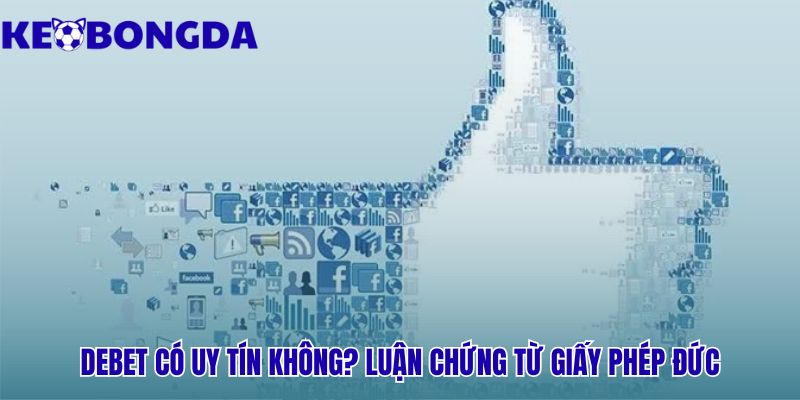 Debet - Đánh Giá Nhà Cái Đức Uy Tín, An Toàn Tuyệt Đối 1 Uy tín Debet khẳng định qua giấy phép châu Âu khắt khe
