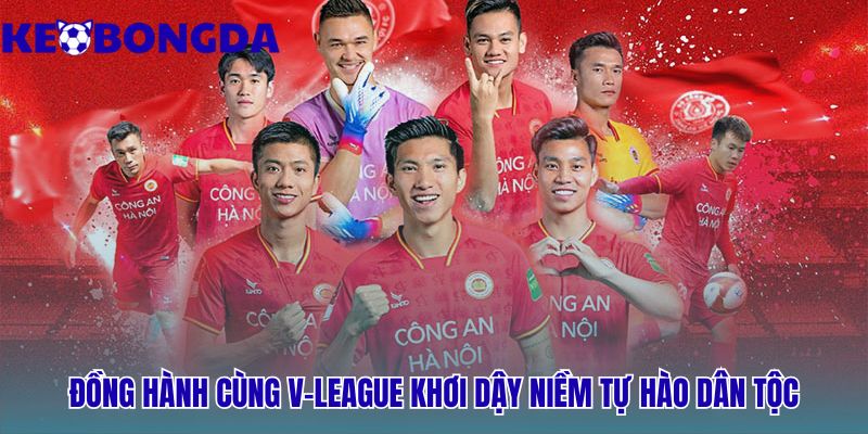 V-League 29 Đồng hành V-League phản ánh tình yêu bóng đá Việt Nam