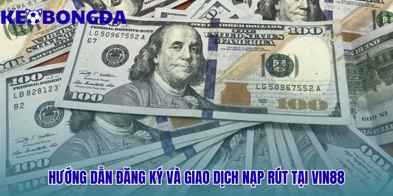 Hướng dẫn đăng ký và nạp rút an toàn chỉ qua bốn bước