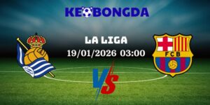 Nhận Định Bóng Đá - Real Sociedad vs Barcelona 19/01/2026 11 Real Sociedad Vs Barcelona