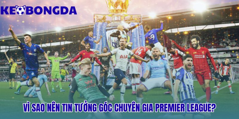 Ngoại Hạng Anh 31 Nhận định kèo Ngoại Hạng Anh dựa trên dữ liệu Opta uy tín